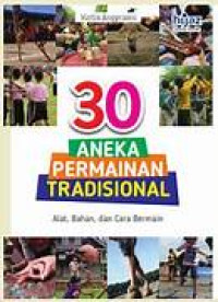 30 Aneka Permainan Tradisional : Alat,  Bahan, dan Cara Bermain