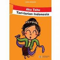 Aku Tahu Tari-Tarian Indonesia