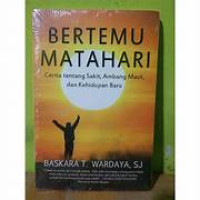 Bertemu Matahari : Cerita tentang Sakit,  Ambang Maut, dan Kehidupan Baru