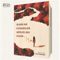 Biarkan Kenangan Menjelma Daun : Sekumpulan Sajak