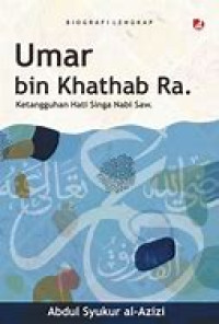 Biografi Lengkap Umar Bin Khathab Ra. : Ketangguhan hati singa Nabi Saw.