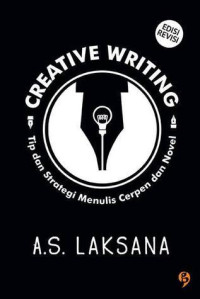 Creative Writing : Tip dan Strategi Menulis Cerpen dan Novel Ed. Revisi