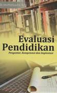 Evaluasi Pendidikan : Pengantar, Kompetensi  dan Implementasi