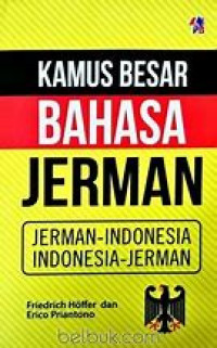 Kamus Besar Bahasa Jerman : Jerman-Indonesia-Indonesia-Jerman