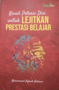 Kenali Potensi Diri untuk Lejitkan Prestasi Belajar