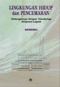 Image of Lingkungan Hidup dan Pencemaran :  Hubungannya dengan Toksikologi Senyawa Logam