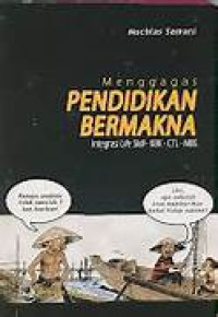 Menggagas Pendidikan Bermakna : Integrasi Life Skill-KBK-CTL-MBS
