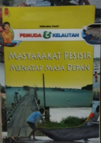 Pemuda & Kelautan : Masyarakat Pesisir Menatap Masa Depan