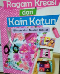 Ragam Kreasi dari Kain Katun : Simpel dan Mudah Dibuat