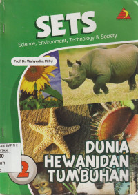 SETS : Science, Environment, Technology & Society : Dunia Hewan dan Tumbuhan
