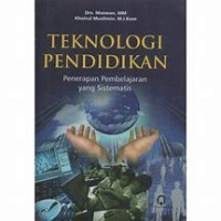 Teknologi pendidikan : penerapan pembelajaran yang sistematis