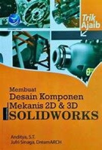 Trik Ajaib Membuat Desain Komponen Mekanis 2D & 3D SOLIDWORKS