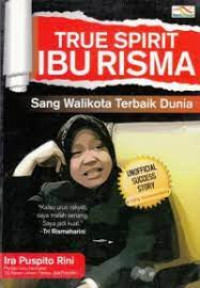 True Spirit Ibu Risma : Sang Walikota Terbaik Dunia